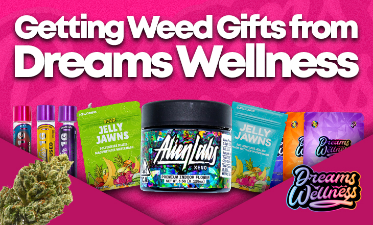 getting weed gifts from dreams wellness