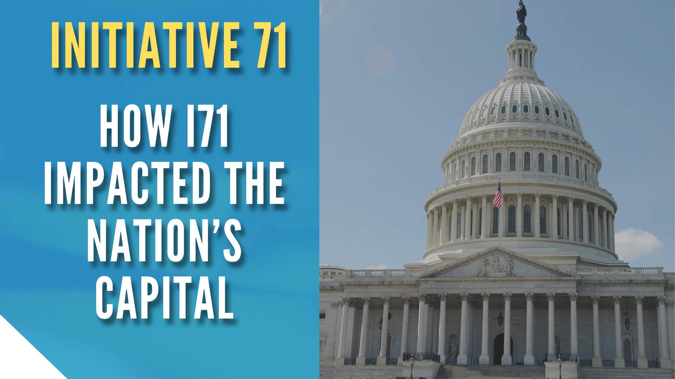 Initiative 71: How I71 Impacted the Nation’s Capital